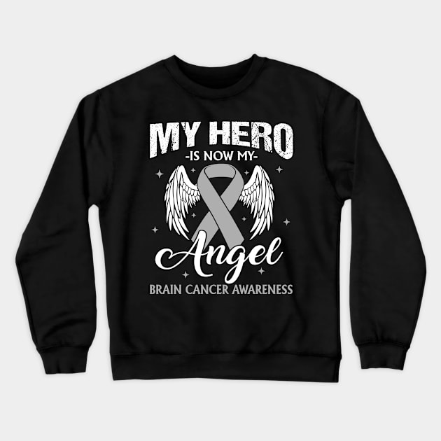 My Hero Is Now My Angel Brain Cancer Neurosurgeons, Brain Cancer Awareness Crewneck Sweatshirt by kumikoatara